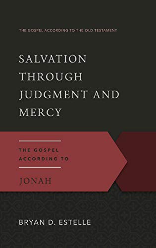 Stock image for Salvation Through Judgment and Mercy: The Gospel According to Jonah (Gospel According to the Old Testament) for sale by Ergodebooks