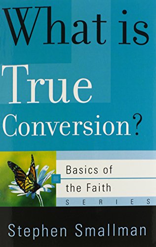 Imagen de archivo de What Is True Conversion? (Basics of the Faith) (Basics of the Reformed Faith) a la venta por Your Online Bookstore