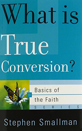 Stock image for What Is True Conversion? (Basics of the Faith) (Basics of the Reformed Faith) for sale by Your Online Bookstore