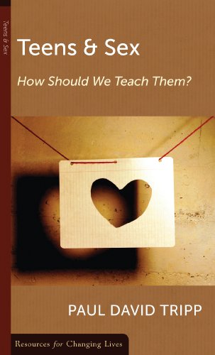 Teens and Sex: How Should We Teach Them? (Resources for Changing Lives) (9780875526805) by Tripp, Paul David