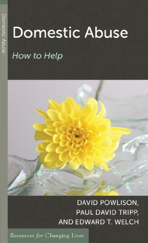 Domestic Abuse: How to Help (Resources for Changing Lives) (9780875526874) by David Powlison; Edward T. Welch; Paul David Tripp