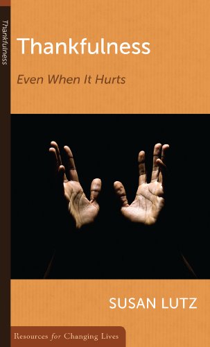 Imagen de archivo de Thankfulness: Even When It Hurts (Resources for Changing Lives) a la venta por Gulf Coast Books