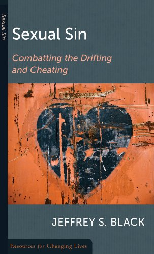 Stock image for Sexual Sin: Combating the Drifting and Cheating (Resources for Changing Lives) for sale by Ergodebooks