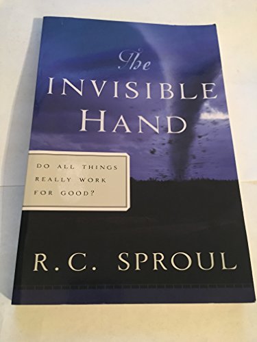 Beispielbild fr The Invisible Hand: Do All Things Really Work for Good? (R. C. Sproul Library) zum Verkauf von BooksRun