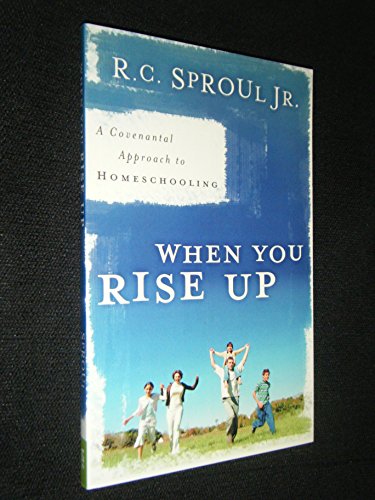 Beispielbild fr When You Rise Up: A Covenant Approach to Homeschooling zum Verkauf von Books From California