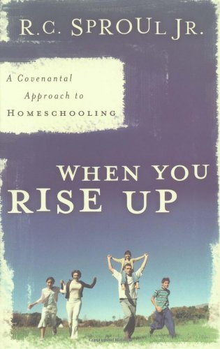 Imagen de archivo de When You Rise Up: A Covenantal Approach to Homeschooling a la venta por Jenson Books Inc