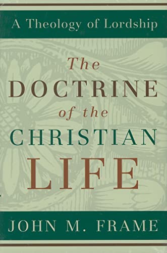 Beispielbild fr The Doctrine of the Christian Life (A Theology of Lordship) zum Verkauf von BooksRun
