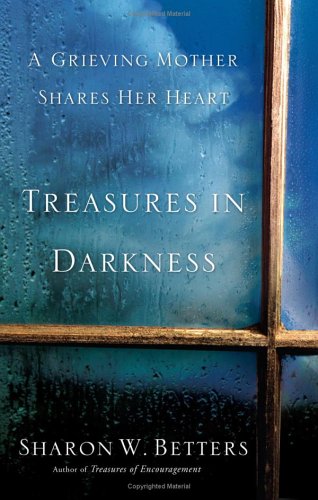 Stock image for Treasures in Darkness : A Grieving Mother Shares Her Heart for sale by Better World Books