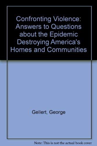 Imagen de archivo de Confronting Violence: Answers to Questions about the Epidemic Destroying America's Homes and Communities 2nd Edition a la venta por a2zbooks