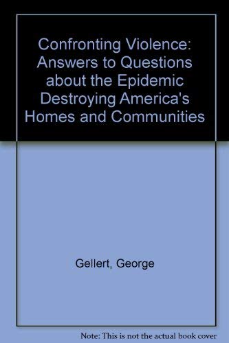 Stock image for Confronting Violence: Answers to Questions about the Epidemic Destroying America's Homes and Communities 2nd Edition for sale by a2zbooks