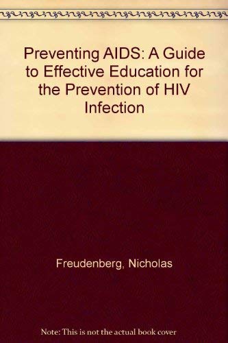 Immagine dell'editore per Preventing AIDS: A Guide to Effective Education for the Prevention of HIV Infection Freudenberg, N. venduto da Schindler-Graf Booksellers