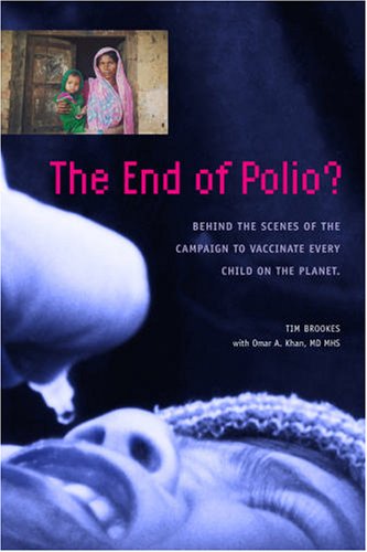 Beispielbild fr The End of Polio? : Behind the Scenes of the Campaign to Vaccinate Every Child on the Planet zum Verkauf von BookHolders