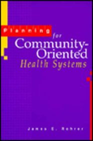 Beispielbild fr Planning for Community-Oriented Health Systems zum Verkauf von Wonder Book