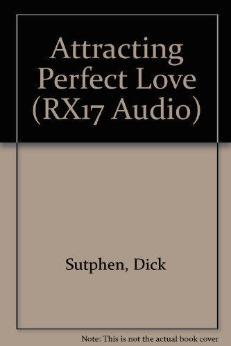 Attracting Perfect Love (RX17 Audio S.) (9780875542935) by Sutphen, Dick