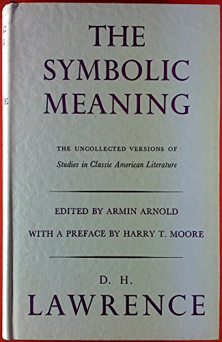 Stock image for The Symbolic Meaning: The Uncollected Versions of Studies in Classic American Literature for sale by Prestige Books