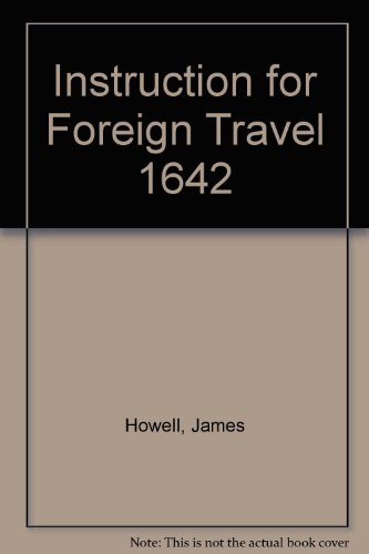 Instruction for Foreign Travel 1642 (9780875564999) by Howell, James