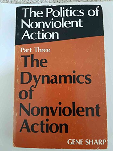 9780875580722: The Dynamics of Nonviolent Action (Pt. 3) (Politics of Nonviolent Action)