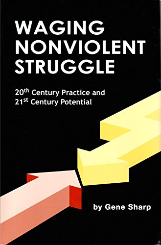 Waging Nonviolent Struggle: 20th Century Practice And 21st Century Potential (9780875581620) by Sharp, Gene; Paulson, Joshua