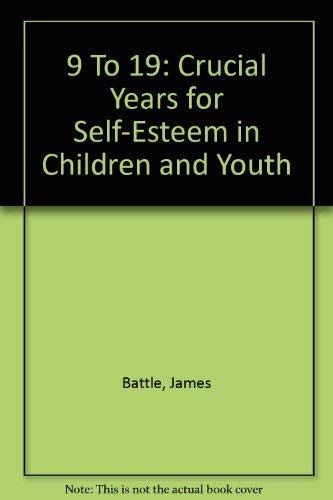 Imagen de archivo de 9 To 19: Crucial Years for Self-Esteem in Children and Youth a la venta por The Bookseller