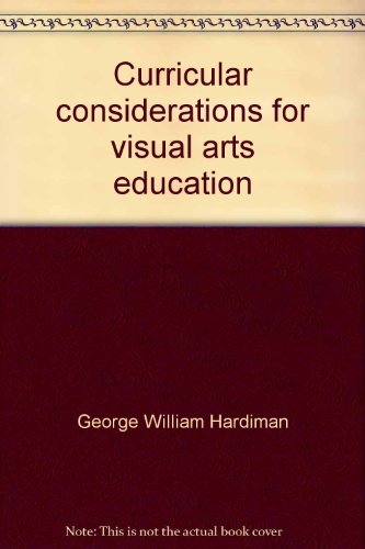 Stock image for Curricular considerations for visual arts education: rationale development and evaluation Hardiman, George William for sale by CONTINENTAL MEDIA & BEYOND