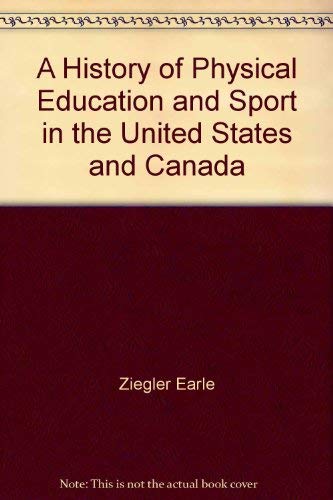 9780875630878: A History of Physical Education & Sport in the United States and Canada