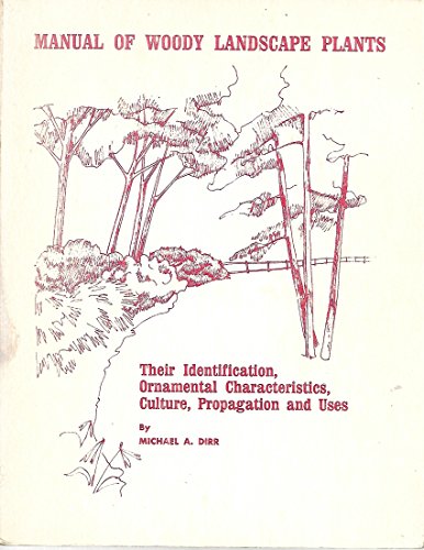 9780875631370: Manual of Woody Landscape Plants (Their Identification, Ornamental Characters, Culture, Propagation and Uses)