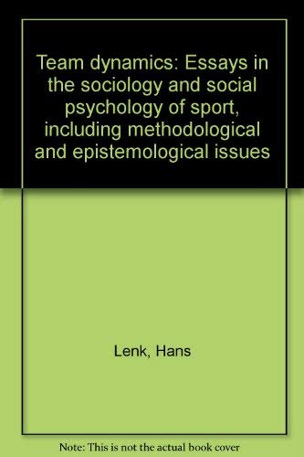 Team dynamics: Essays in the sociology and social psychology of sport, including methodological and epistemological issues (9780875631417) by Lenk, Hans