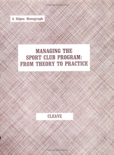 Managing the Sport Club Program: From Theory to Practice (9780875632445) by Cleave, Shirley