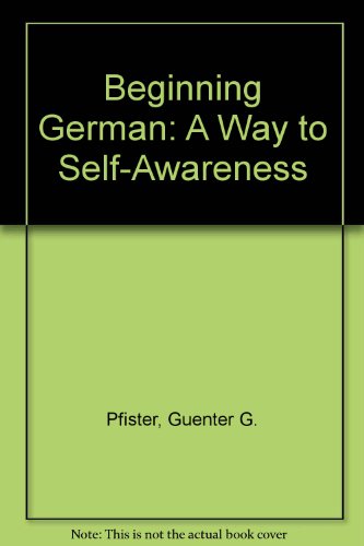 Beginning German: A Way to Self-Awareness (9780875632582) by Pfister, Guenter G.