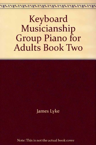 Stock image for Keyboard Musicianship: Group Piano for Adults, Book Two, 4th edition for sale by BookDepart