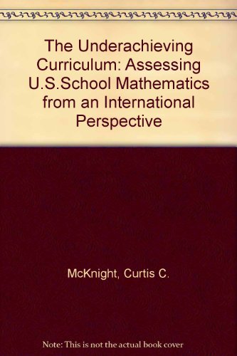 Imagen de archivo de Underachieving Curriculum: Assessing U.S. School Mathematics from an International Perspective a la venta por Solr Books