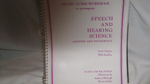 Study Guide-Workbook to Accompany Speech and Hearing Science Anatomy and Physiology (9780875633145) by Willard R. Zemlin