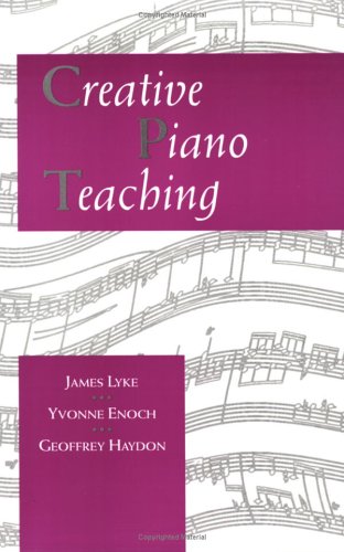 Creative Piano Teaching (9780875636405) by Lyke, James; Enoch, Yvonne; Haydon, Geoffrey