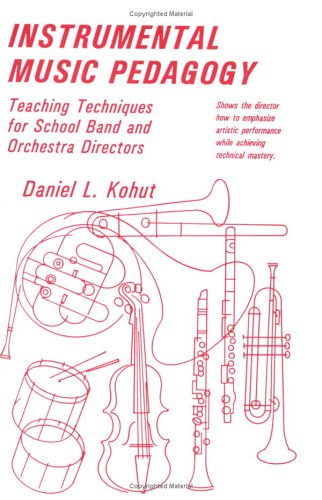 Stock image for Instrumental Music Pedagogy: Teaching Techniques for School Band for sale by Hawking Books