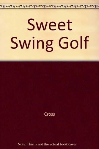 Stock image for Sweet Swing Golf for sale by Half Price Books Inc.
