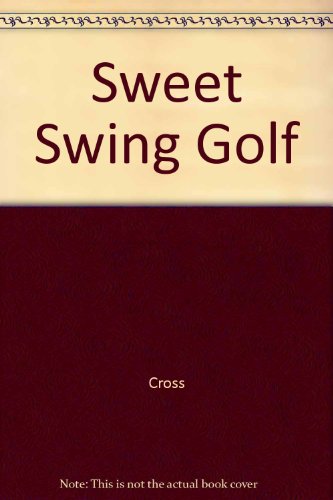 Sweet Swing Golf (9780875636665) by Cross