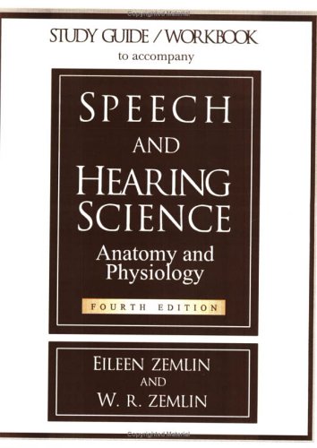 Study Guide/Workbook to Accompany Speech and Hearing Science Anatomy and Physiology (9780875637303) by Zemlin, Eileen; Zemlin, Willard R.