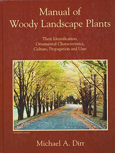 Stock image for Manual of Woody Landscape Plants: Their Identification, Ornamental Characteristics, Culture, Propagation and Uses for sale by St Vincent de Paul of Lane County