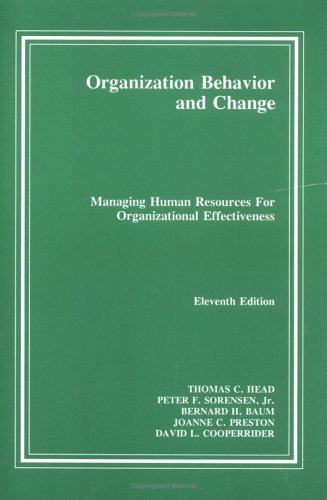 Organization Behavior and Change Managing Human Resources for Organizational Effectiveness (9780875638270) by Head, Thomas C.; Sorensen, Peter F., Jr.; Baum, Bernhard H.