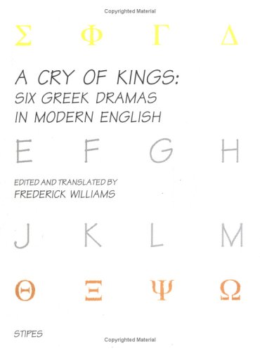 A Cry of Kings: 6 Greek Dramas in Modern English