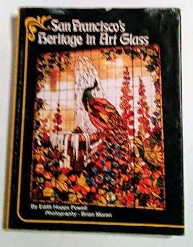 9780875640136: San Francisco's Heritage in Art Glass / by Edith Hopps Powell ; Photography, by Brian Moran