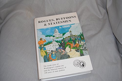 9780875641065: Rogues, Buffoons & Statesmen: the inside story of Washington's capital city and the hilarious history of 120 years of state politics