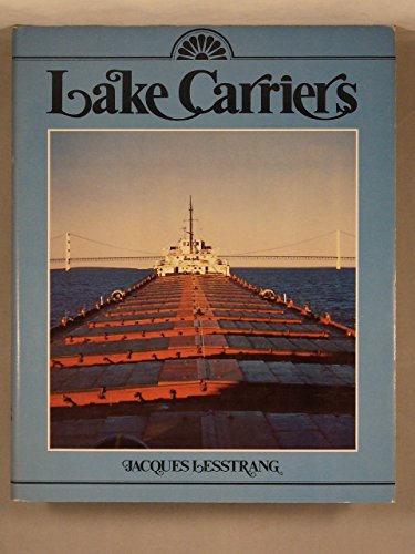 Lake Carriers: The Saga of the Great Lakes Fleet, North America's Fresh Water Merchant Marine