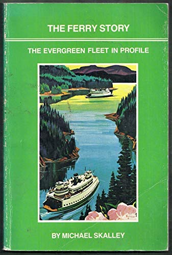 Stock image for The ferry story: The Evergreen fleet in profile for sale by Wonder Book