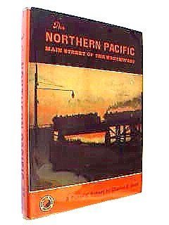 Imagen de archivo de The Northern Pacific: Main Street of the Northwest, A Pictorial History a la venta por ThriftBooks-Dallas