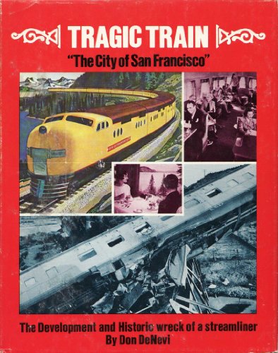Stock image for Tragic Train "The City of San Francisco": The Development and Historic Wreck of a Streamliner for sale by Front Cover Books
