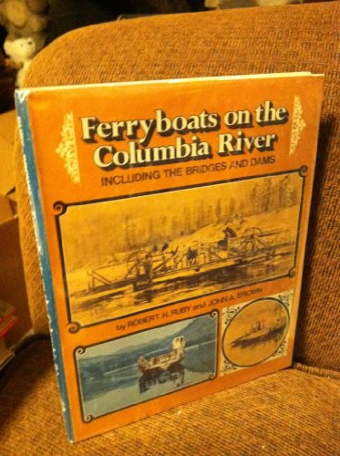 Stock image for Ferryboats on the Columbia River, Including the Bridges and Dams for sale by Front Cover Books