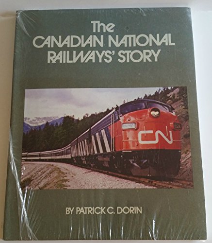 The Canadian National Railways' Story (9780875647180) by Patrick C. Dorin