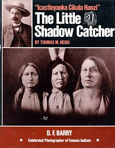 Little Shadow Catcher: Icastinyanka Cikala Hanzi: The Story of D.F. Barry