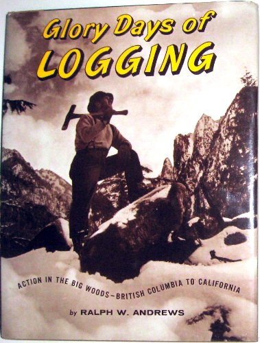 Imagen de archivo de Glory Days of Logging a la venta por ThriftBooks-Atlanta